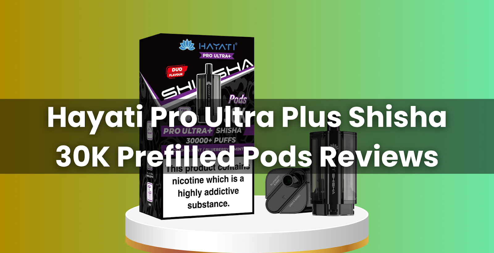 Hayati Pro Ultra Plus Shisha 30K Prefilled Pods Reviews